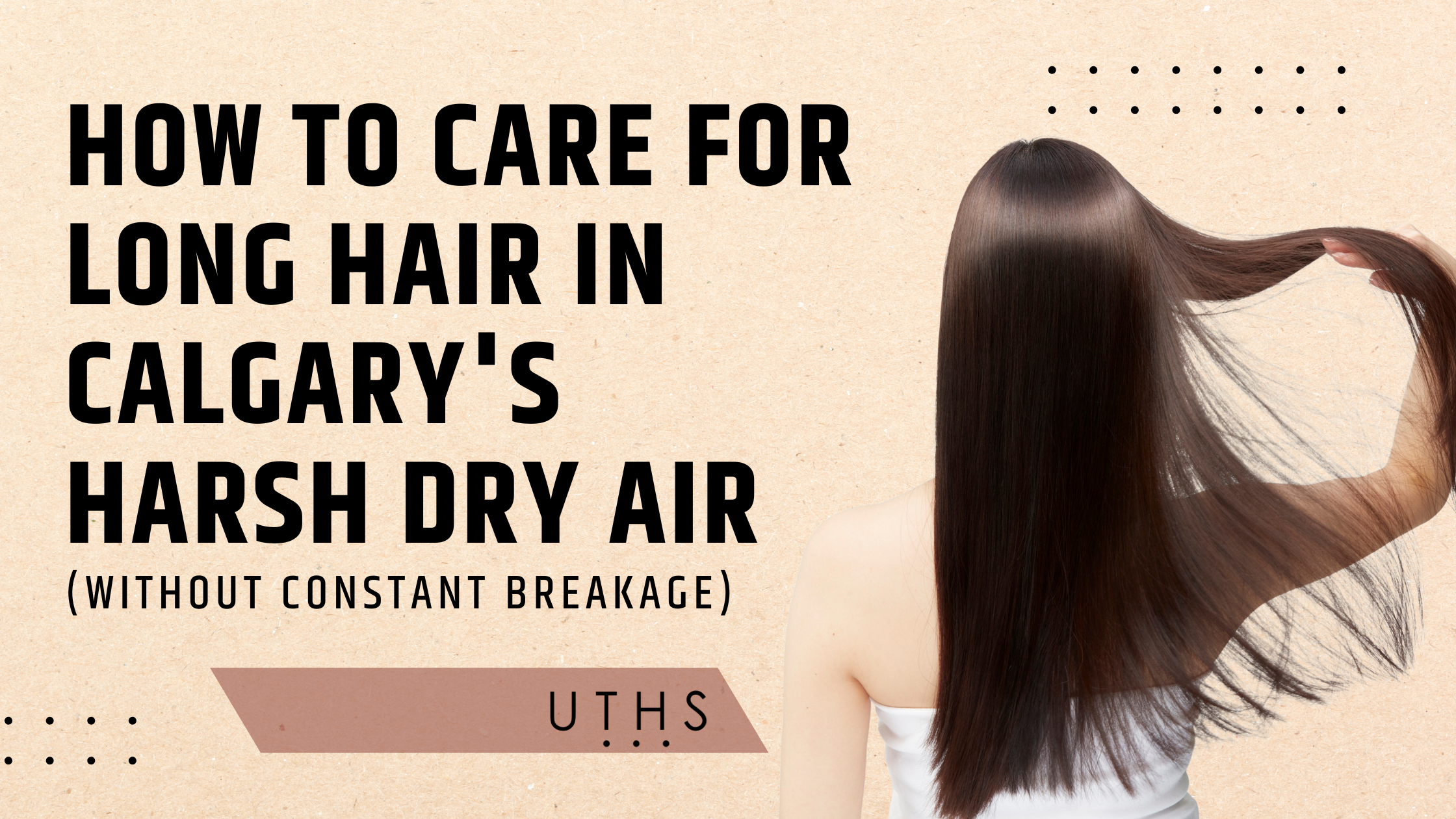 How To Care For Long Hair In Calgary's Harsh Dry Air (Without Constant ...