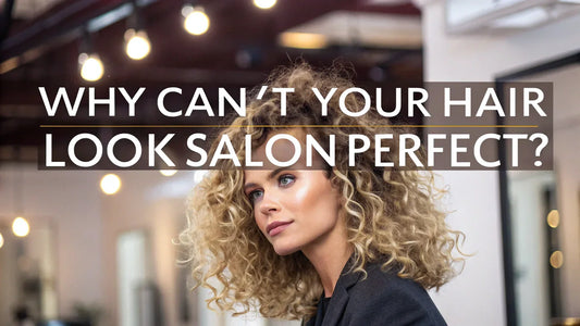 Why Does Your Hair Look Amazing at the Salon But Terrible at Home?